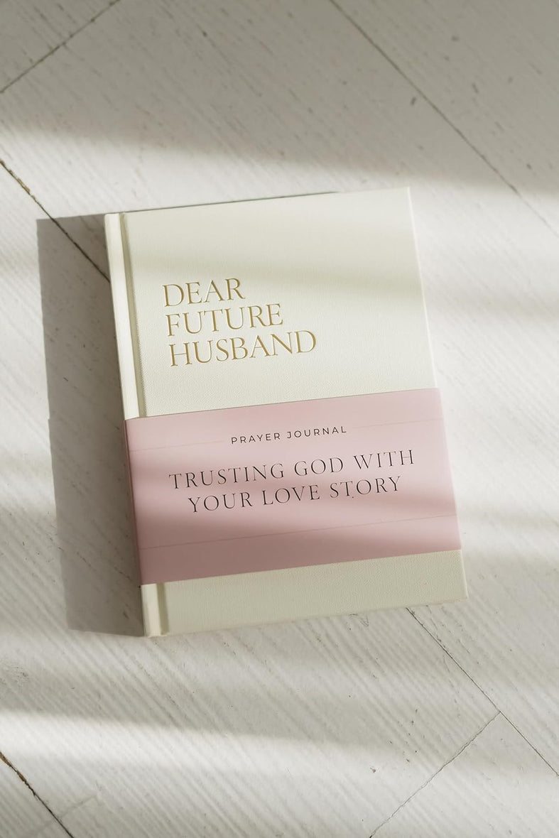 Dear Future Husband Prayer Journal: A Journaling Devotional for Christian Women Who Are Single, Dating, or Engaged to Prepare for Their Future Marriage