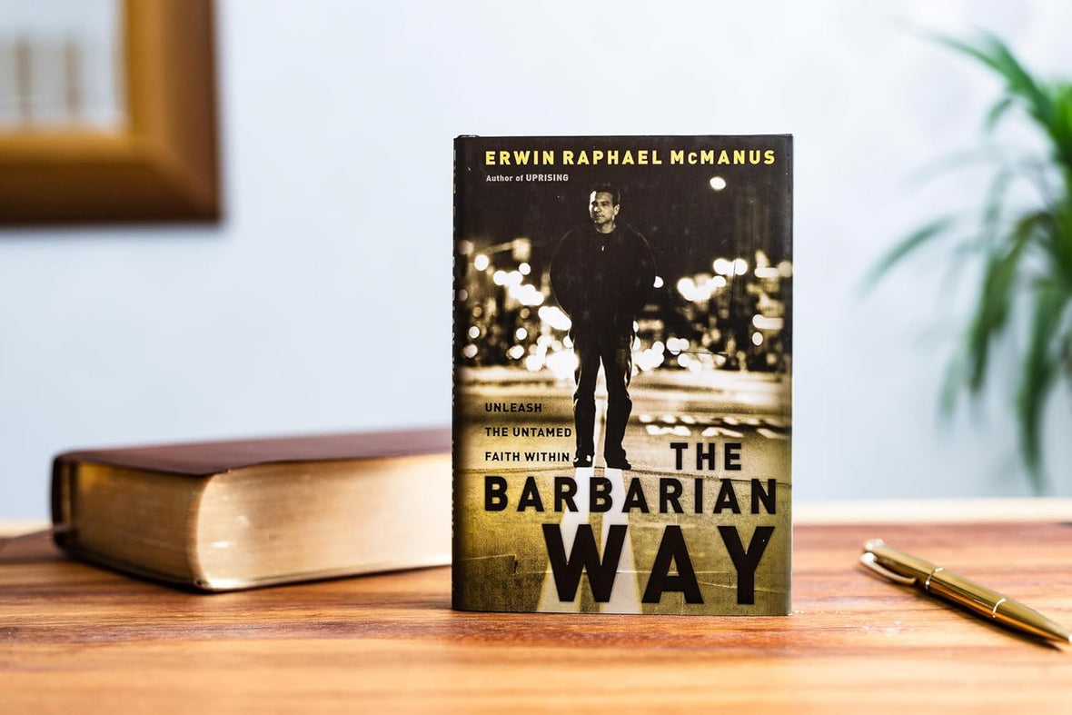 The Barbarian Way: Unleash the Untamed Faith Within