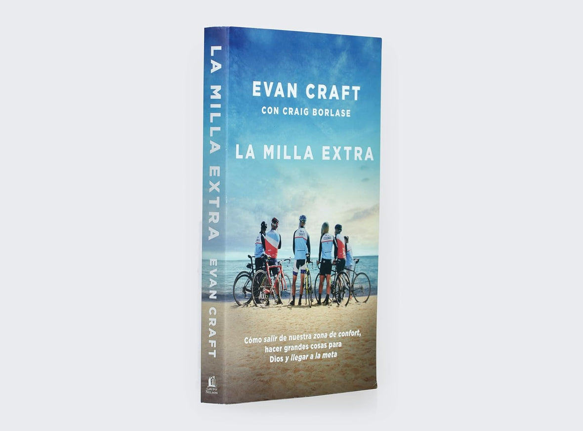 La milla extra: Cómo salir de nuestra zona de confort, hacer grandes cosas para Dios y llegar a la meta