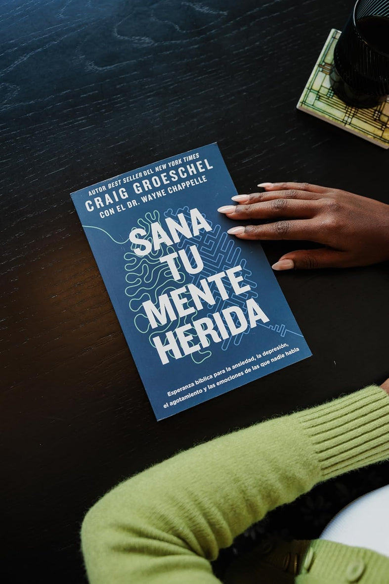 Sana tu mente herida: Esperanza bíblica para la ansiedad, la depresión, el agotamiento y las emociones de las que nadie habla