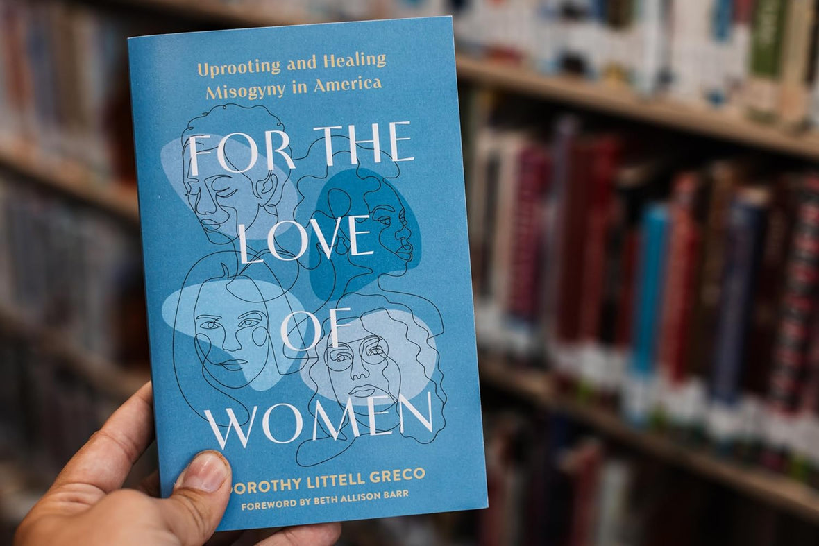 For the Love of Women: Uprooting and Healing Misogyny in America