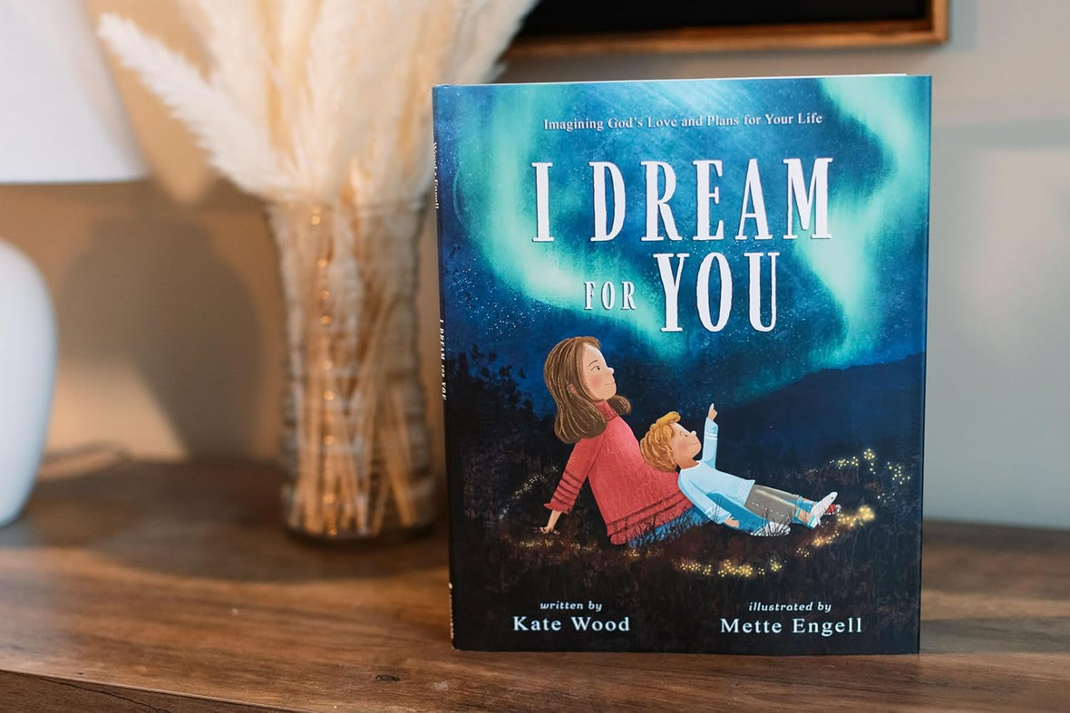 I Dream for You: Imagining God’s Love and Plans for Your Life