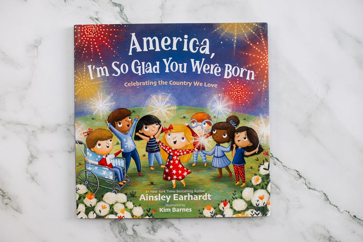 America, I'm So Glad You Were Born: Celebrating the Country We Love