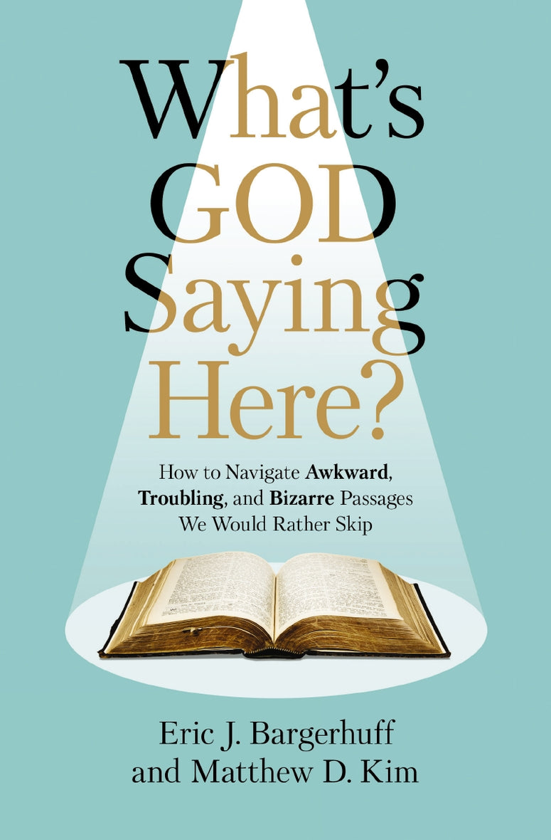 What's God Saying Here?: How to Navigate Awkward, Troubling, and Bizar ...