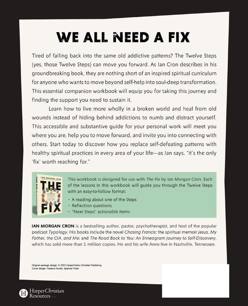 The Fix Workbook: How the Twelve Steps Offer a Surprising Path of Transformation for the Well-Adjusted, the Down-and-Out, and Everyone in Between