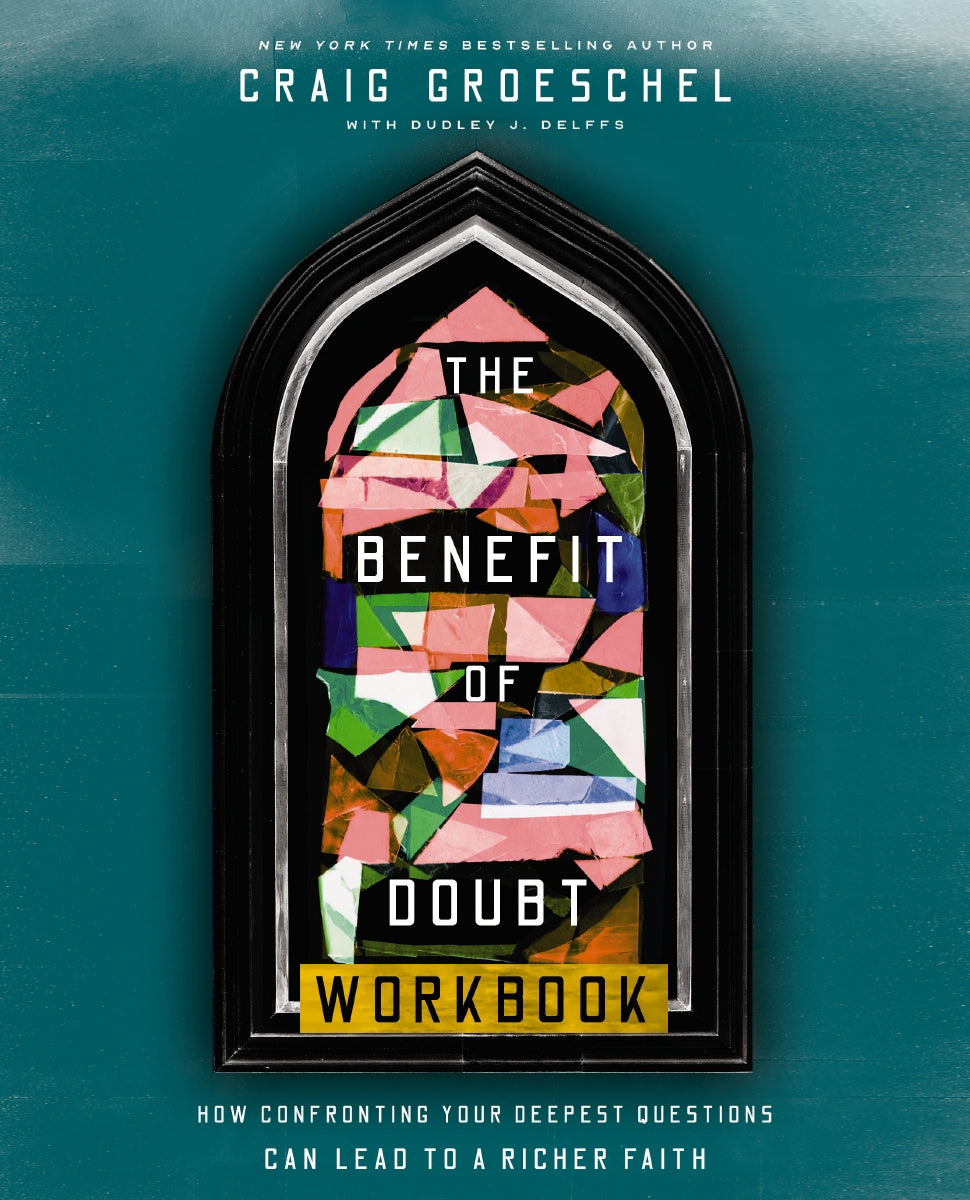 The Benefit of Doubt Workbook: How Confronting Your Deepest Questions ...