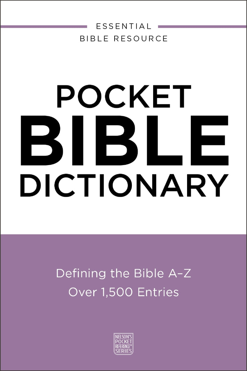 Pocket Bible Dictionary: Defining the Bible A-Z—Over 1,500 Entries