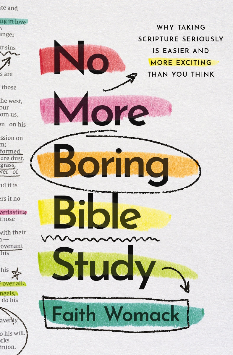 No More Boring Bible Study: Why Taking Scripture Seriously Is Easier and More Exciting Than You Think