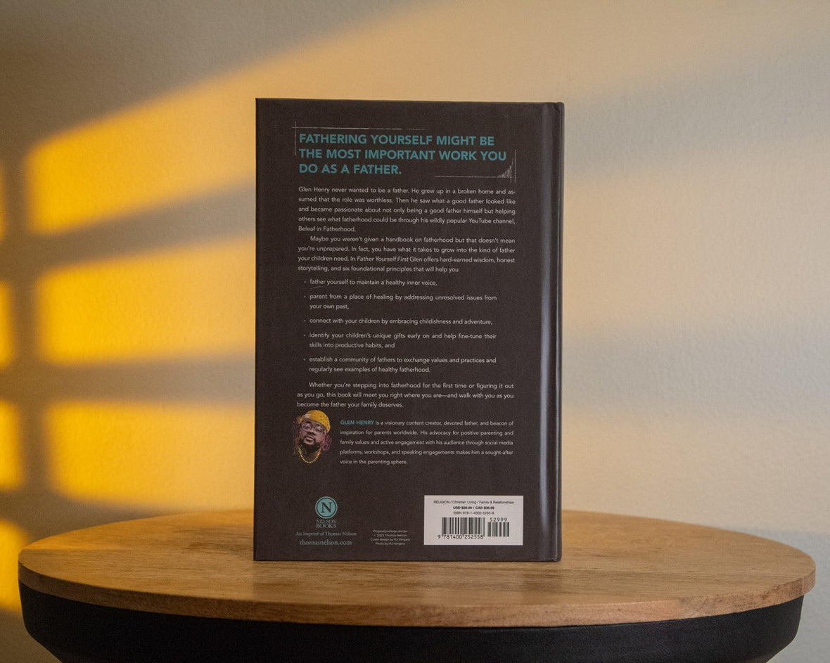 Father Yourself First: Everything You Need to Become the Father Your Family Deserves