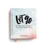Let Go: 60 Powerful Truths to Set Your Heart Free - Devotional Gift Book