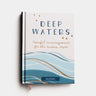 Deep Waters Journal: Peaceful Encouragement for the Anxious Heart