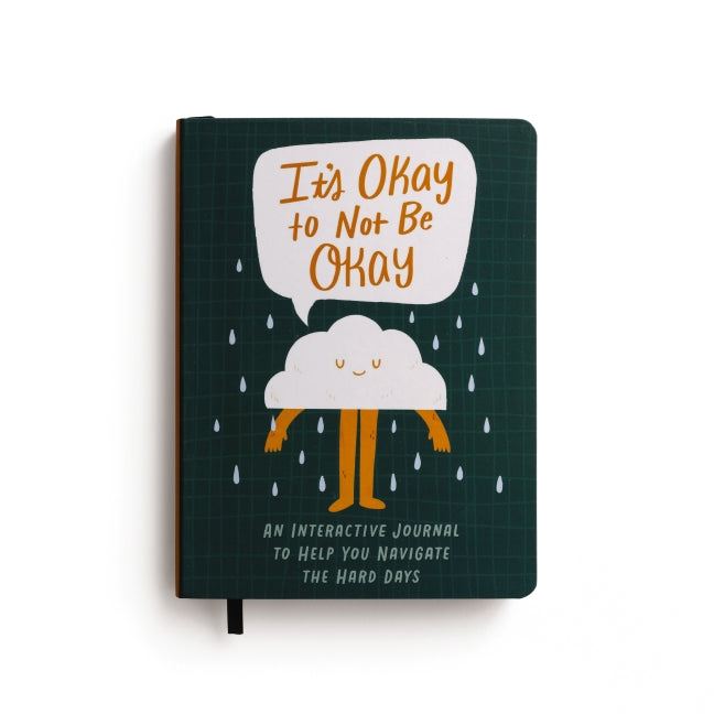 It's Okay to Not Be Okay: An Interactive Journal to Help You Navigate the Hard Days