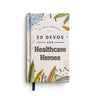 50 Devos for Healthcare Heroes: A 50-Day Devotional to Encourage Doctors, Nurses, and other Healthcare Workers – The Perfect Inspirational Gift for Medical Professionals
