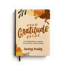 Your Gratitude Guide: Your Gratitude Guide: An Inspirational Journal to Cultivate a Joyful Heart