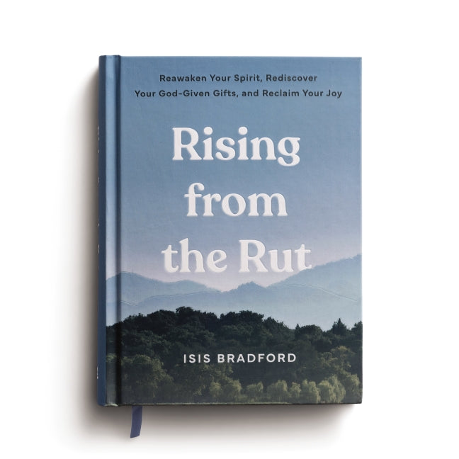 Rising from the Rut: Reawaken Your Spirit, Rediscover Your God-given Gifts, and Reclaim Your Joy