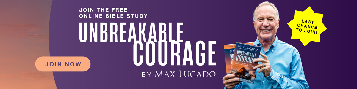 Promotional banner for the book 'Unbreakable Courage' by Max Lucado, showing the book cover, a portrait of Max Lucado holding the book, and text reading Unbreakable Courage with Max Lucado - FREE Online Bible Study - Join Now