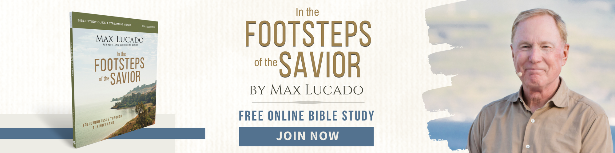 Promotional banner for In the Footsteps of the Savior by Max Lucado - Free Online Bible Study - Join Now