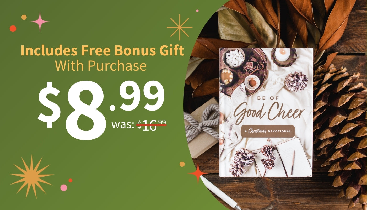 Includes Free Bonus Gift with Purchase - $8.99 was $16.99 - Be of Good Cheer: A Christmas Devotional