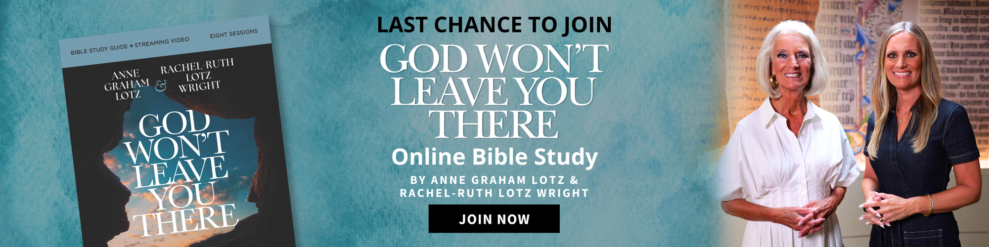 Last Chance to Join - God Won't Leave You There – Free Online Bible Study by Anne Graham Lotz and Rachel-Ruth Lotz Wright. Join Now.