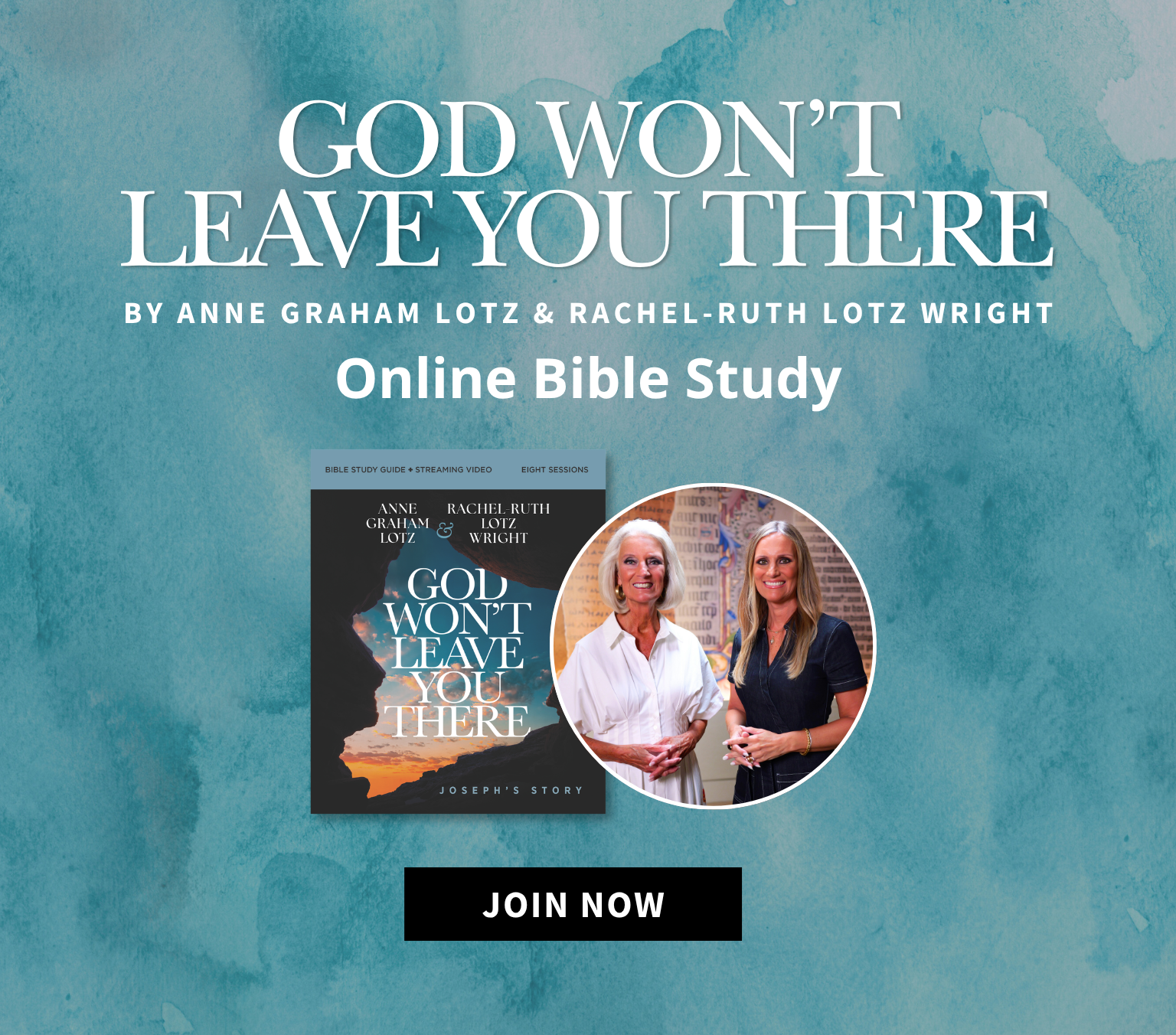 God Won't Leave You There – Free Online Bible Study by Anne Graham Lotz and Rachel-Ruth Lotz Wright. Join Now.
