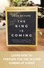 The King Is Coming Bible Study Guide plus Streaming Video: It's Time to Prepare for the Return of Christ