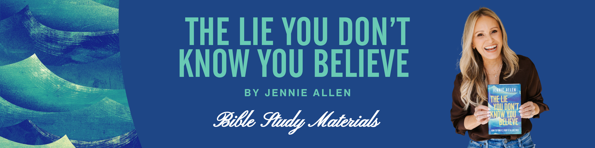 Promotional banner for 'The Lie You Don't Know You Believe' by Jennie Allen  Bible Study Materials with a woman holding a book.