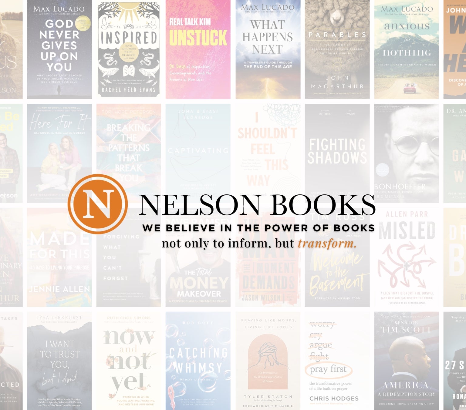 Nelson Books, We Believe in the Power of Books not only to inform, but transform.