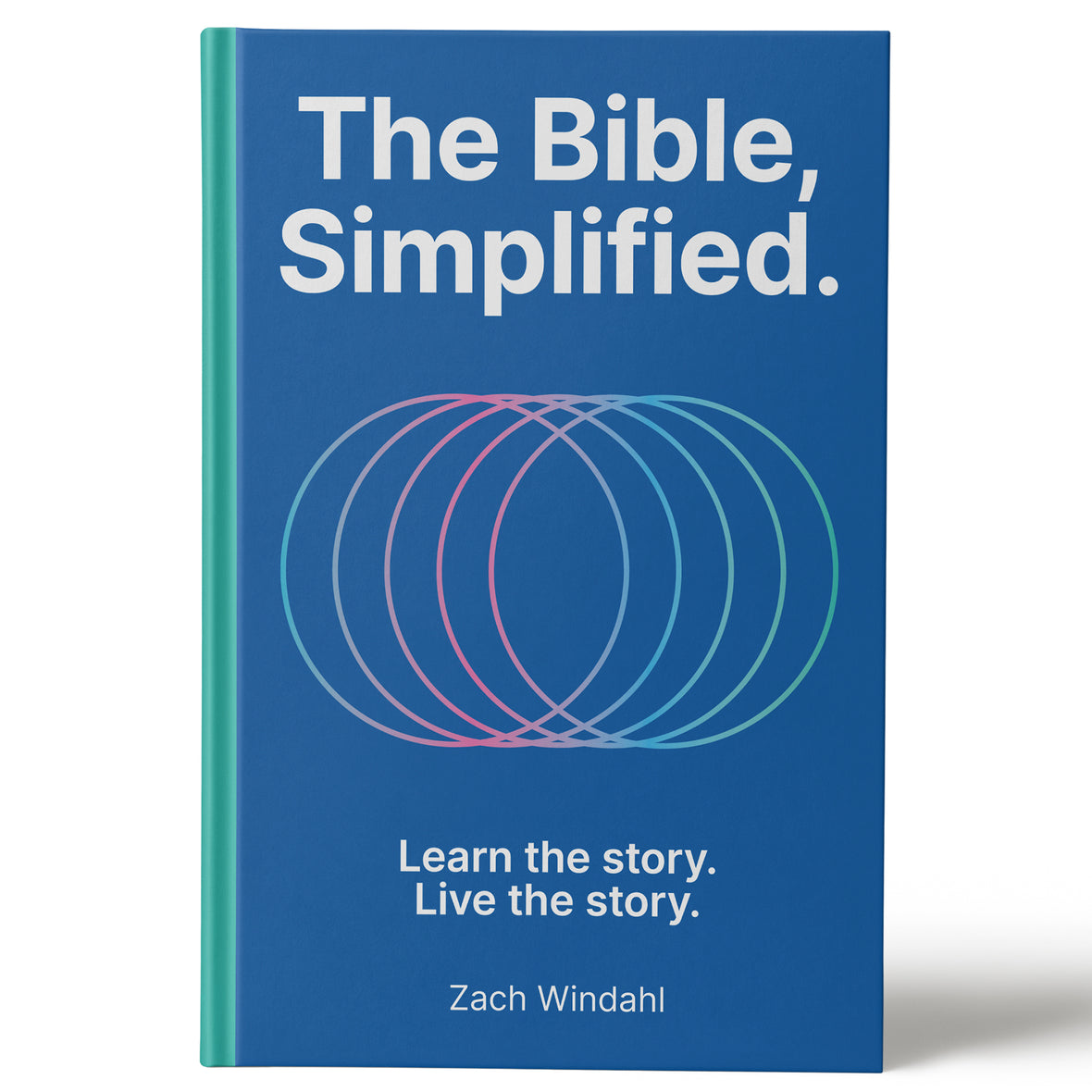The Bible, Simplified: Learn the Story, Live the Story (A Christian Bible Study Guide to Help You Understand the Meaning and the Message of Scripture)