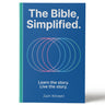 The Bible, Simplified: Learn the Story, Live the Story (A Christian Bible Study Guide to Help You Understand the Meaning and the Message of Scripture)