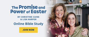 The Power & Promise of Easter Online Bible Study by Lisa Harper & Christine Caine - Join Now