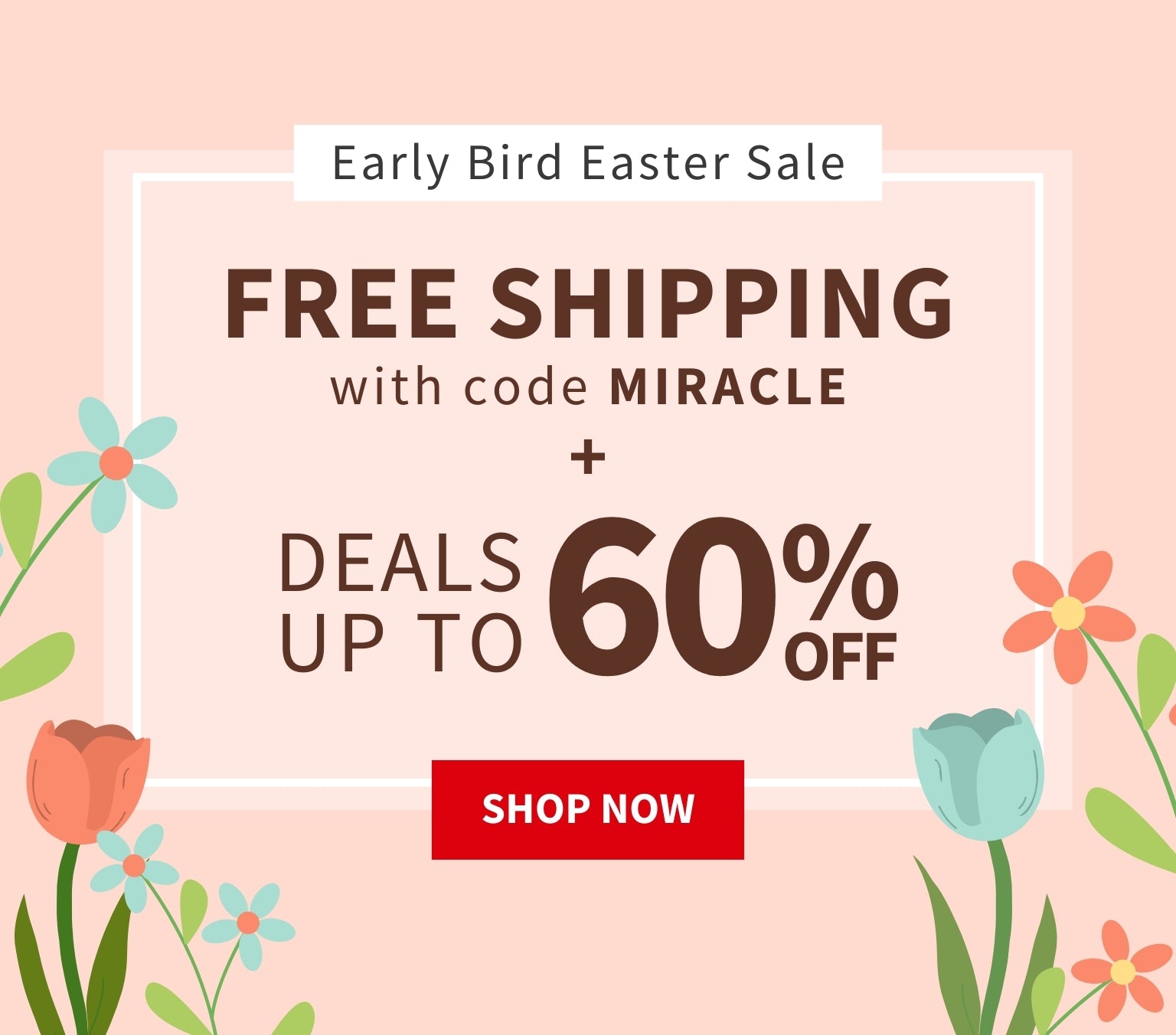 Easter sale banner with flowers and free shipping offer on a pink background. Early Bird Easter Sale - Free Shipping with code: MIRACLE + Deals up to 60% off - Shop Now