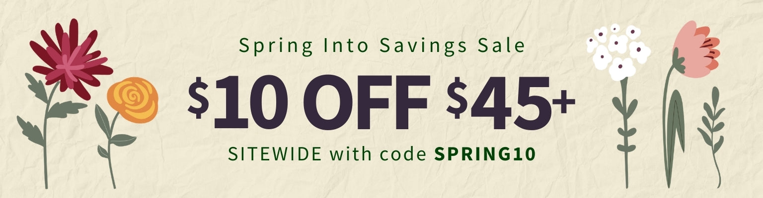 Promotional banner for a spring sale with flowers and discount text. Spring Into Savings Sale $10 off $45+ sitewide with code SPRING10