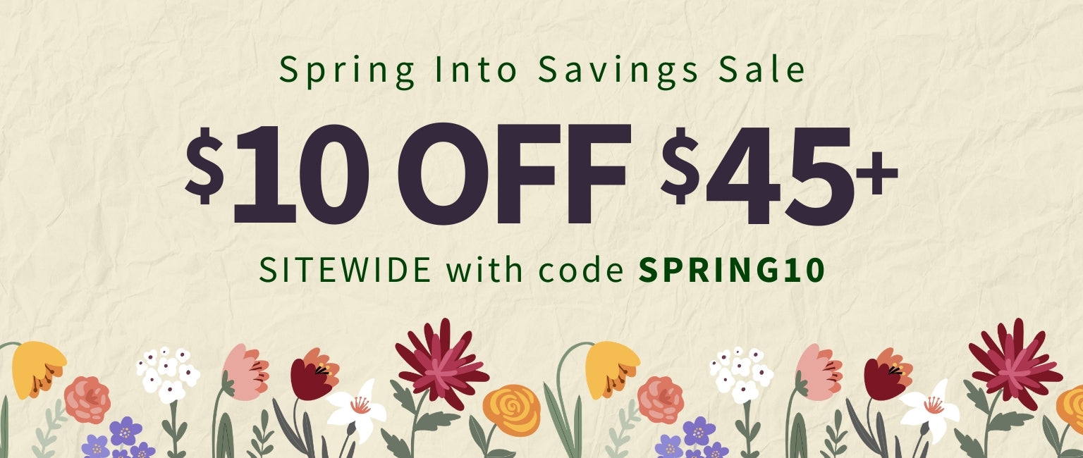 Promotional banner for a spring sale with flowers and discount text. Spring Into Savings Sale $10 off $45+ sitewide with code SPRING10 - Shop Now