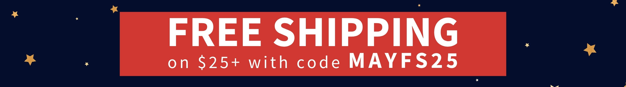 Memorial Day Sale — Free Shipping on orders $25+ with code MAYFS25, deals up to 60% off. Shop Now.