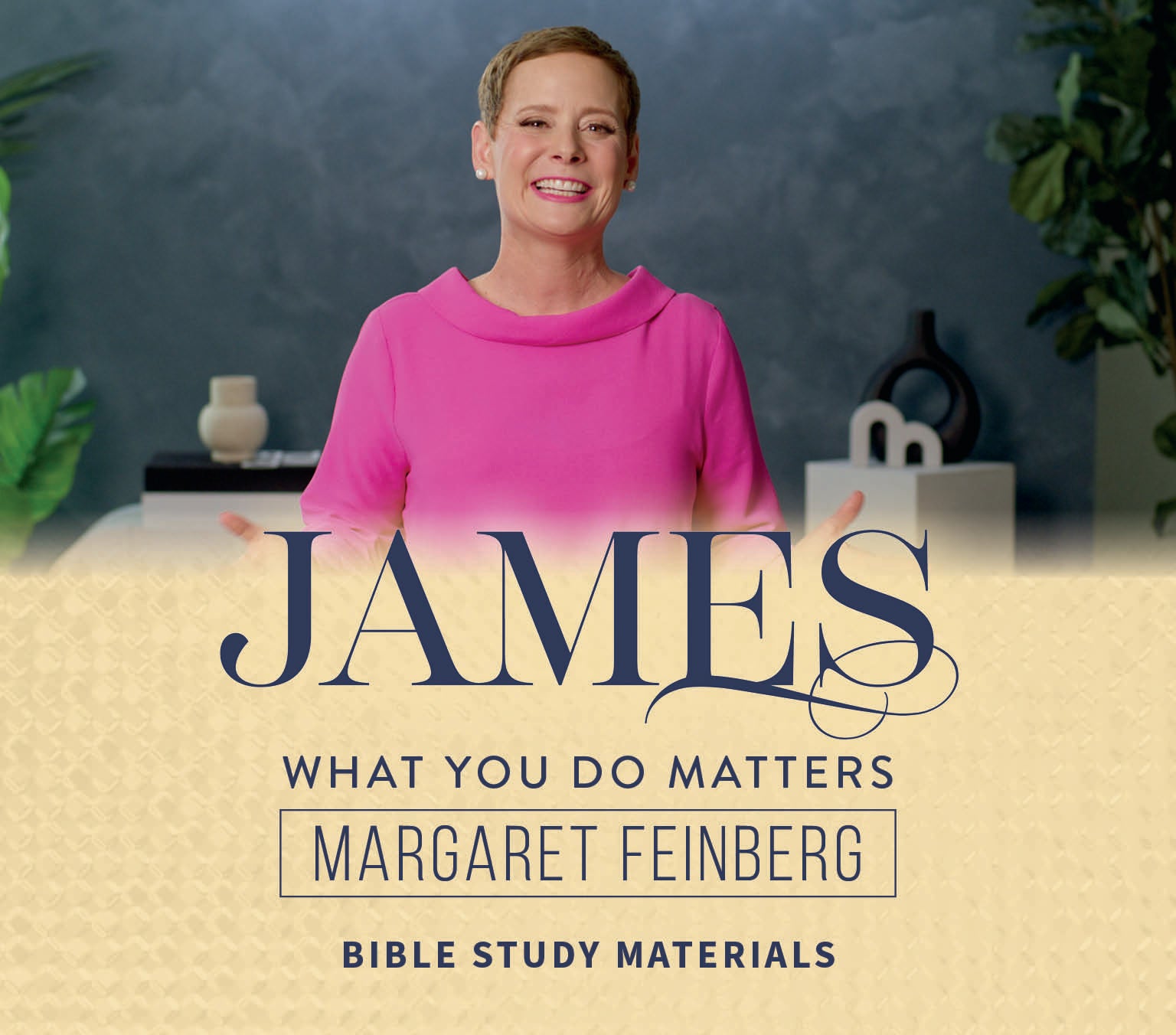 James: What You Do Matters by Margaret Feinberg - Bible Study Materials