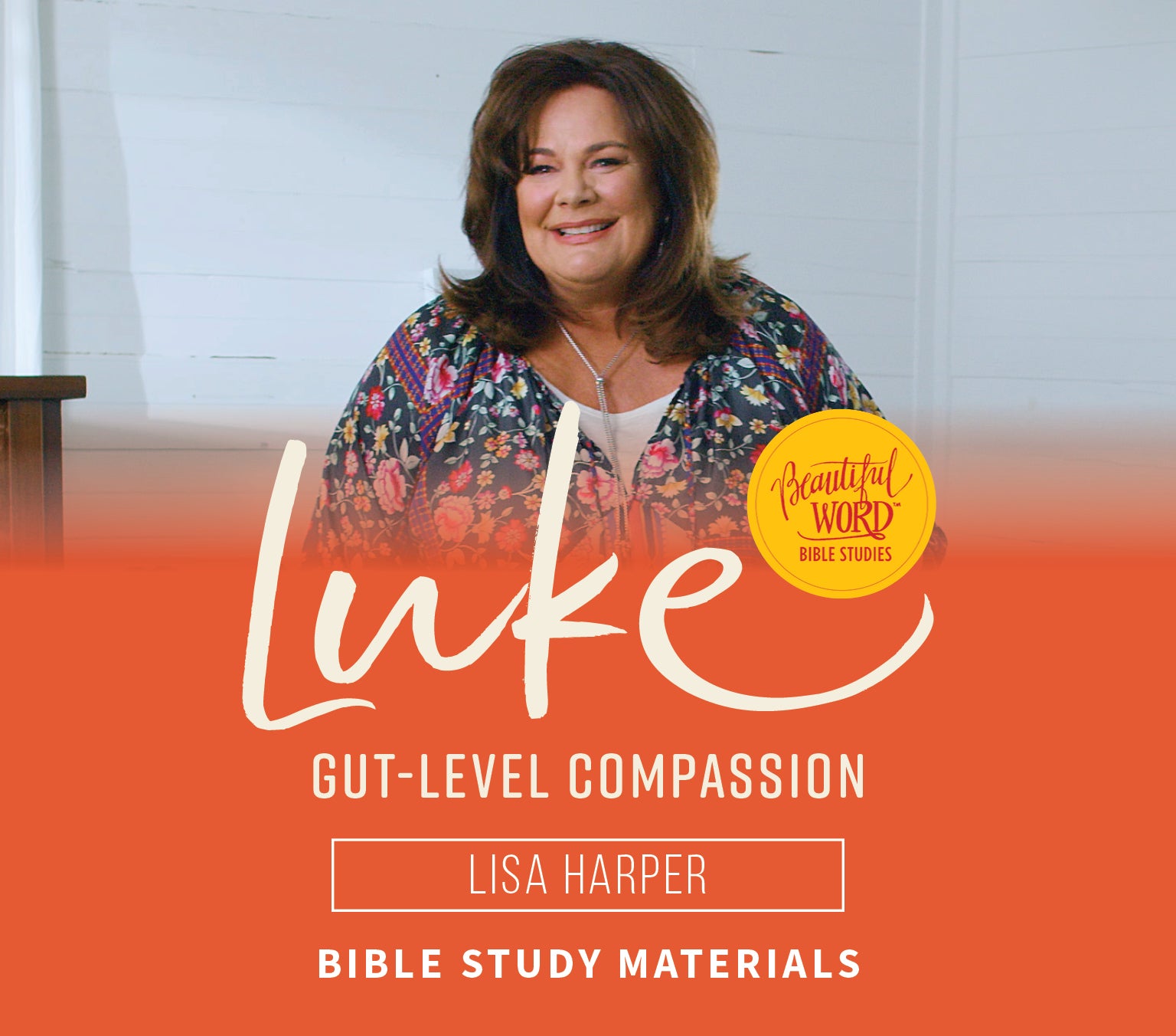 Beautiful Word Luke, Gut-Level Compassion by Lisa Harper Bible Study Materials