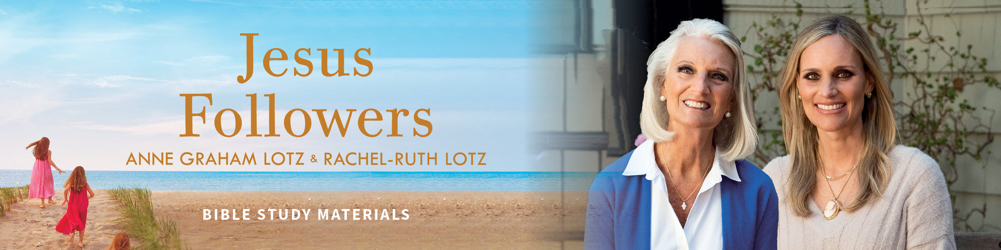 Jesus Followers by Anne Graham Lotz & Rachel-Ruth Lotz, Bible Study Materials