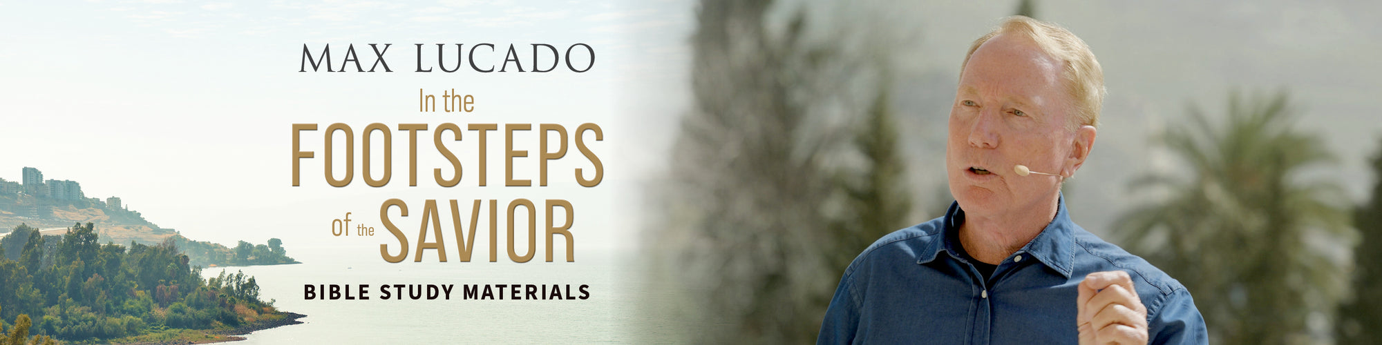 Max Lucado In the Footsteps of the Savior - Bible Study Materials