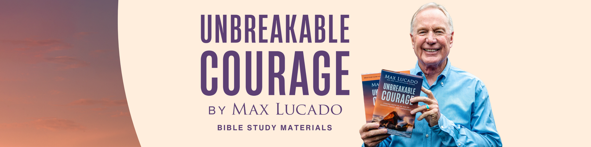 Promotional graphic for 'Unbreakable Courage' by Max Lucado, showing a smiling man in a blue shirt holding the book against a beige and orange gradient background with large purple title text.