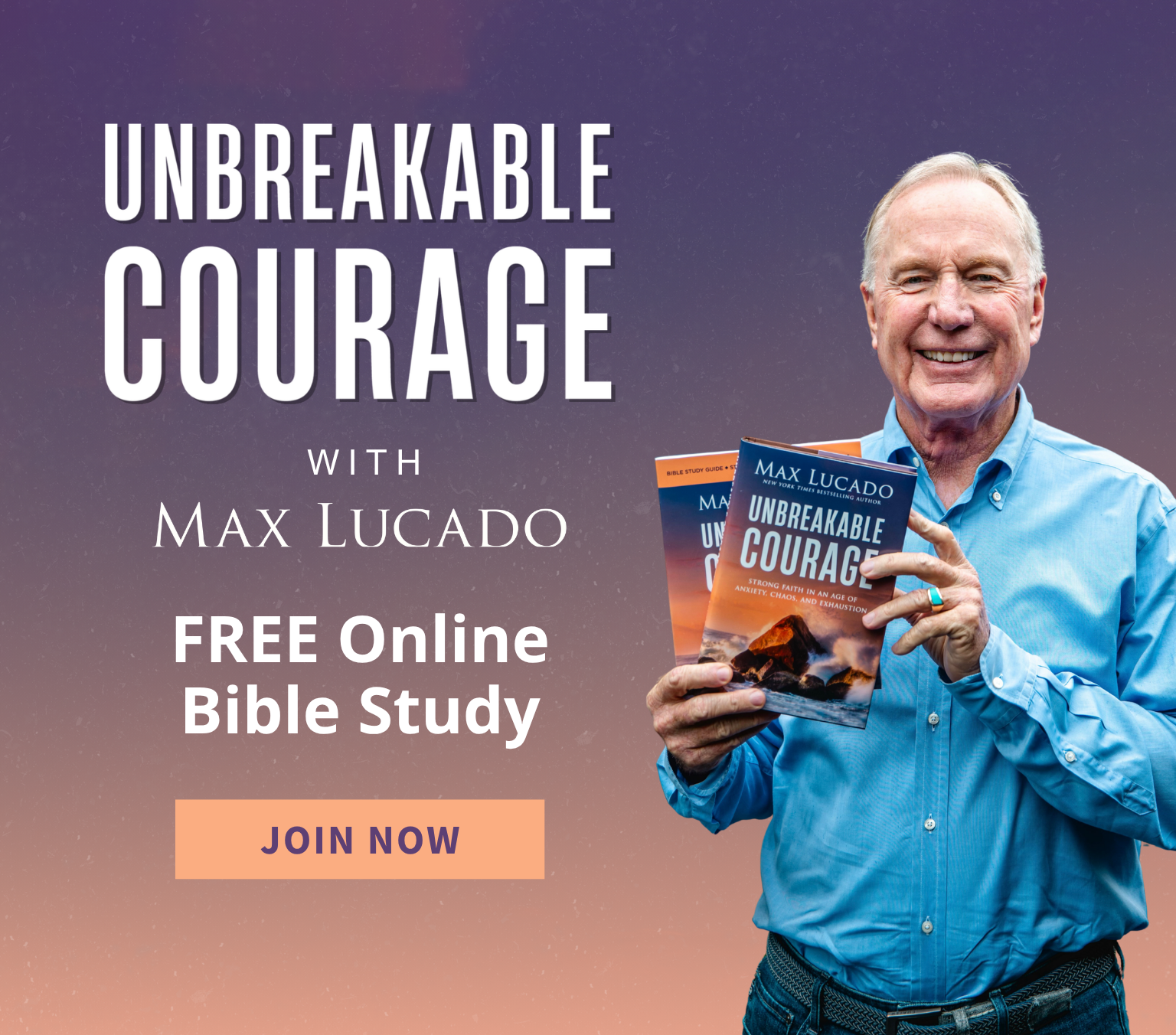 Promotional banner for the book 'Unbreakable Courage' by Max Lucado, showing the book cover, a portrait of Max Lucado holding the book, and text reading Unbreakable Courage with Max Lucado - FREE Online Bible Study - Join Now