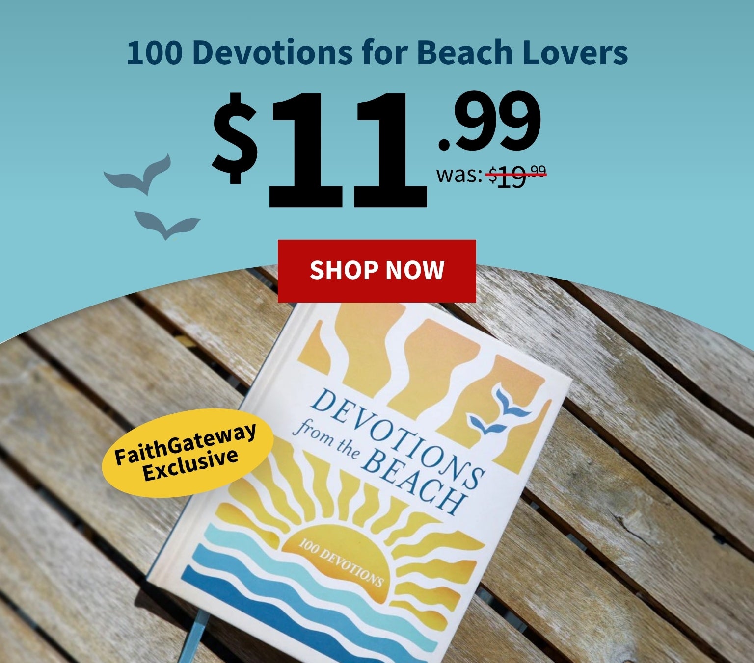 Devotions from the Beach: 100 Devotions – FaithGateway Exclusive. $11.99, was $19.99. Shop Now.