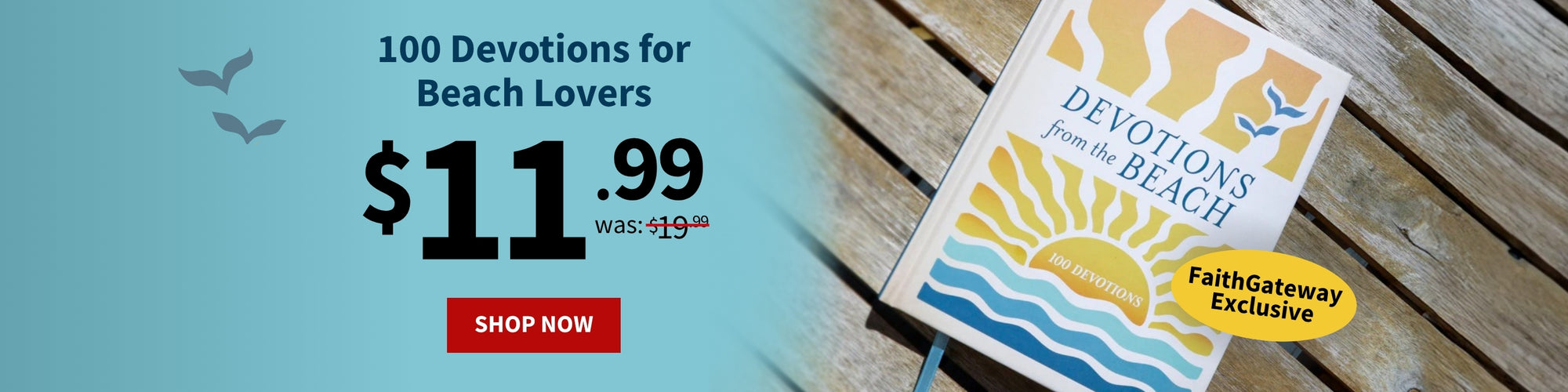 Devotions from the Beach: 100 Devotions – FaithGateway Exclusive. $11.99, was $19.99. Shop Now.