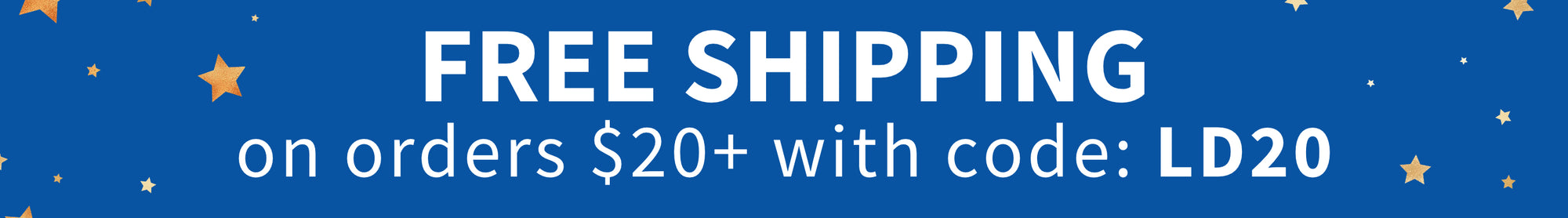 Blue promotional banner with white text reading 'FREE SHIPPING on orders $20+ with code: LD20' and small gold star icons.