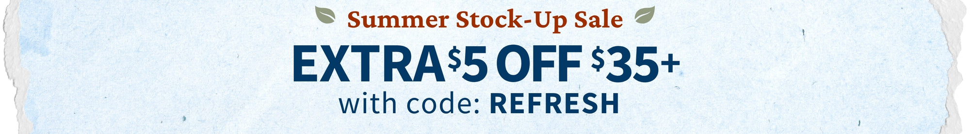 Promotional sale banner for a summer stock-up sale with text reading 'EXTRA $5 OFF $35+ with code: REFRESH' on a light blue textured background.