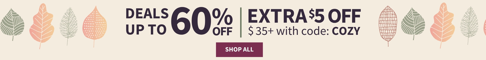 Fall sale banner on a cream background with decorative leaf illustrations, reading "Deals up to 60% off, extra $5 off $35+ with code COZY" and a "Shop All" button.