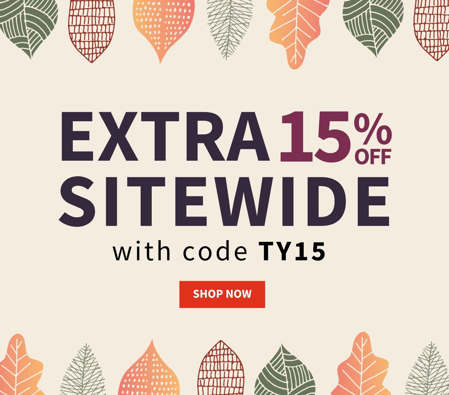 Extra 15% Off Sitewide with code TY15, Shop Now