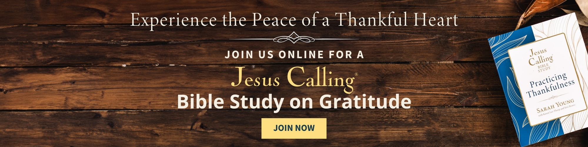 Experience the Peace of a Thankful Heart, Join Us Online for a Jesus Calling Bible Study on Gratitude, Join Now. 