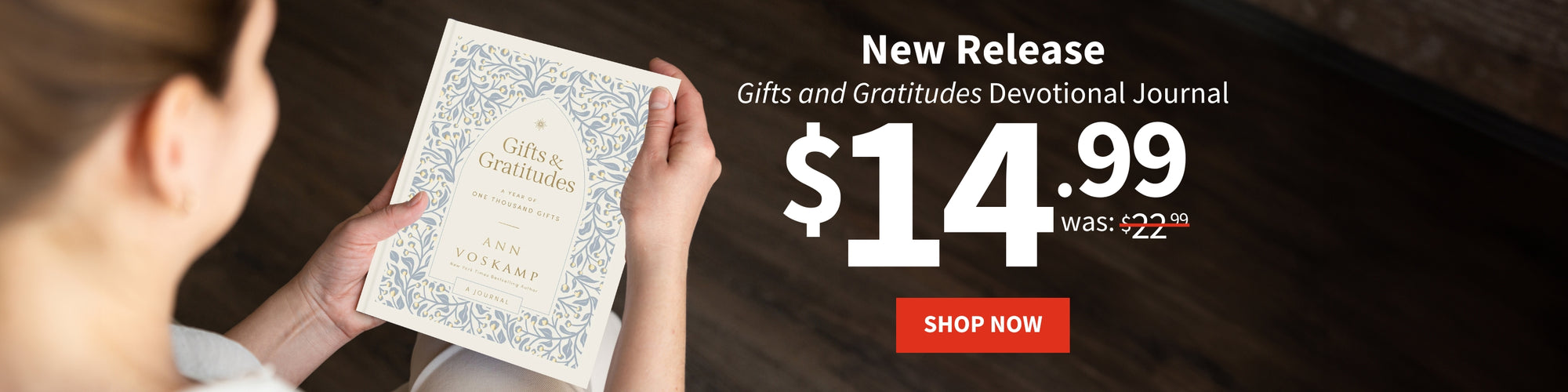 New Release, Gifts and Gratitudes Devotional Journal, Was $22.99, Now $14.99, Shop Now