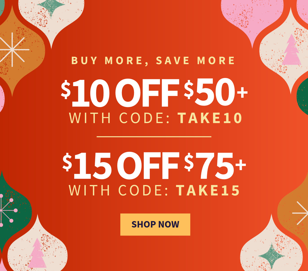Buy More, Save More: Take $10 off orders of $50 or more with code TAKE10, and $15 off orders of $75 or more with code TAKE15.