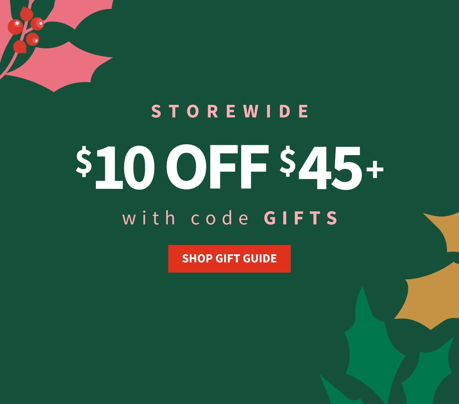 Storewide, $10 off $45+ with code GIFTS, Shop Gift Guide